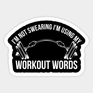 I'm Not Swearing I'm Using My Workout Words Funny Gym Sticker